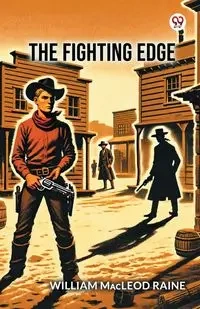 The Fighting Edge - William Raine Macleod