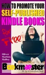 How to Promote Your Self-Published Kindle Books for Free - Oliver Markus Malloy