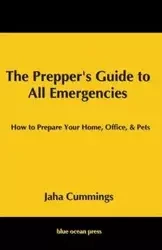 The Prepper's Guide to All Emergencies - Cummings Jaha