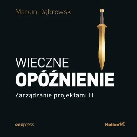 audiobook Wieczne opóźnienie. Zarządzanie projektami IT - Marcin Dąbrowski
