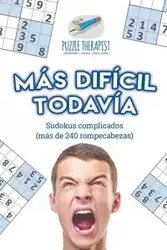 Más difícil todavía | Sudokus complicados (más de 240 rompecabezas) - Puzzle Therapist