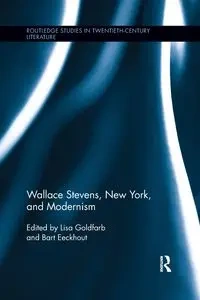 Wallace Stevens, New York, and Modernism - Goldfarb Lisa