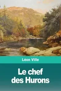 Le chef des Hurons - Ville Léon