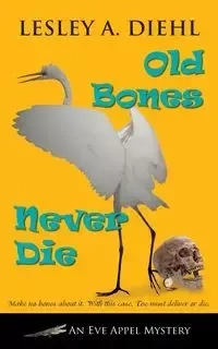 Old Bones Never Die - Lesley Diehl A