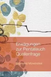 Erwägungen zur Pentateuch Quellenfrage - Mowinckel Sigmund
