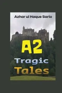 A2 Tragic Tales - Sario Azhar ul Haque