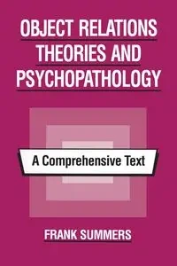 Object Relations Theories and Psychopathology - Frank Summers