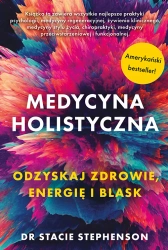 Medycyna holistyczna Ozdyskaj zdrowie, energię i blask - dr Stacie Stephenson