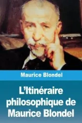 L'Itinéraire philosophique de Maurice Blondel - Maurice Blondel