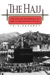 The Hajj - Peters F. E.