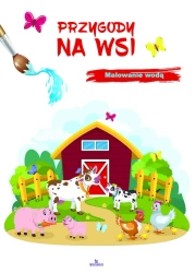 Przygody na wsi. Malowanie wodą - Zbigniew Płażewski