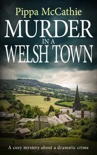 Murder in a Welsh Town - McCathie Pippa