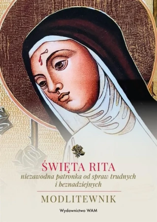 Święta Rita niezawodna patronka od spraw... - Katarzyna Stokłosa, Marek Wójtowicz SJ