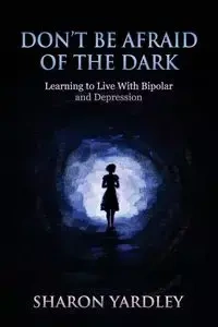 DON'T BE AFRAID OF THE DARK - Sharon Yardley