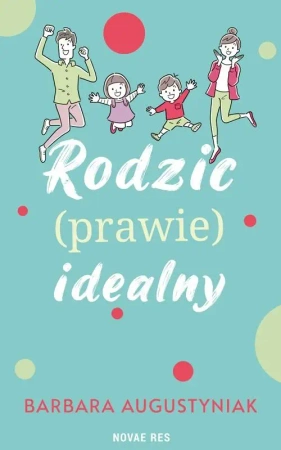 Rodzic (prawie) idealny - Barbara Augustyniak