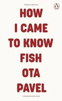 How I Came to Know Fish - Pavel Ota