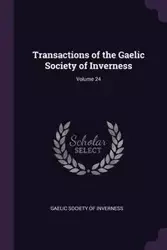 Transactions of the Gaelic Society of Inverness; Volume 24 - Gaelic Society Of Inverness