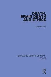 Death, Brain Death and Ethics - David Lamb