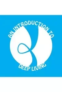 An Introduction to Deep Living - James Swank