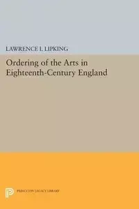 Ordering of the Arts in Eighteenth-Century England - Lawrence I. Lipking