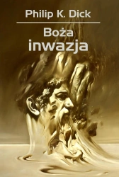 Boża inwazja - Philip Dick K.