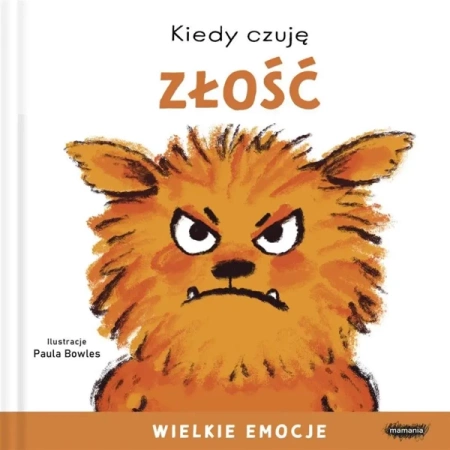 Kiedy czuję złość. Wielkie emocje - Paula Bowles, Zofia Raczek