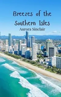 Breezes of the Southern Isles - Aurora Sinclair