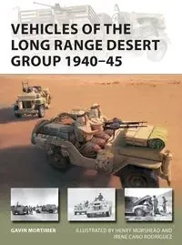 Vehicles of the Long Range Desert Group 1940-45 - Gavin Mortimer