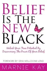 Belief Is The New Black - Kay Marnie