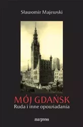 Mój Gdańsk. Ruda i inne opowiadania - Sławomir Majewski