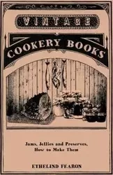 Jams, Jellies and Preserves - How to Make Them - Fearon Ethelind