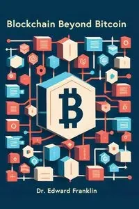 Blockchain Beyond Bitcoin - Franklin Edward