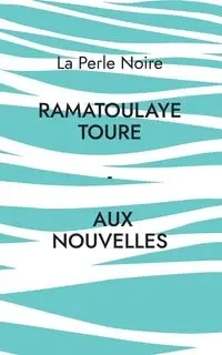 Aux Nouvelles - Touré Ramatoulaye