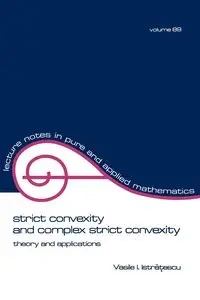 Strict Convexity and Complex Strict Convexity - Istratescu V. I.