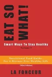 EAT SO WHAT! Smart Ways To Stay Healthy Volume 2 - Fonceur La