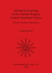 Archaeoseismology in the Atalanti Region, Central Mainland Greece - Buck Victoria
