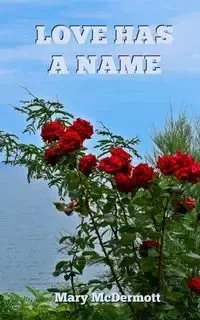 Love Has a Name - Mary McDermott