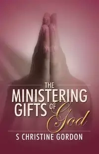 The Ministering Gifts of God - Gordon Christine S