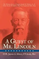 A Guest of Mr. Lincoln - Jayson A. Altieri US Army Ret. Col.