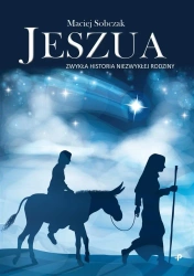 Jeszua. Zwykła historia niezwykłej rodziny - Maciej Sobczak