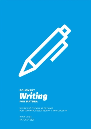 eBook Polonsky Writing for Matura. Wypowiedź pisemna na poziomie podstawowym, rozszerzonym i dwujęzycznym - Roman Ociepa