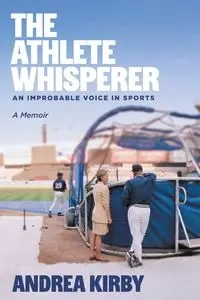 The Athlete Whisperer - Kirby Andrea