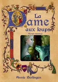 La dame aux loups - Annie Berlingen