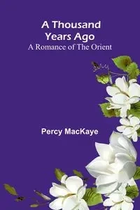 A Thousand Years Ago - Percy MacKaye