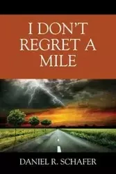 I Don't Regret A Mile - Daniel Schafer R