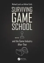 Surviving Game School...and the Game Industry After That - Michael Lynch