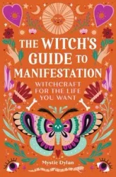 The Witch's Guide to Manifestation - Dylan Mystic