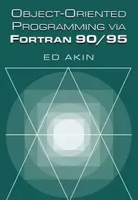 Object-Oriented Programming Via FORTRAN 90/95 - Akin J. E.