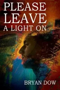 Please Leave A Light On - Bryan Dow