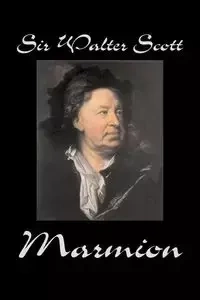 Marmion by Sir Walter Scott, Fiction, Historical, Literary, Classics - Scott Walter Sir